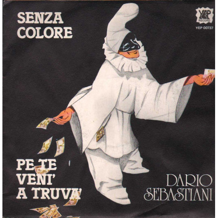 Dario Sebastiani Vinile 7" 45 giri Senza Colore / Pe Te Veni' A Truva'/ YEP00737 Nuovo