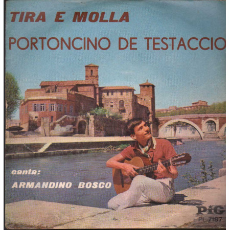 Armandino Bosco Vinile 7" 45 giri Tira E Molla / Portoncino De Testaccio / PI7187 Nuovo